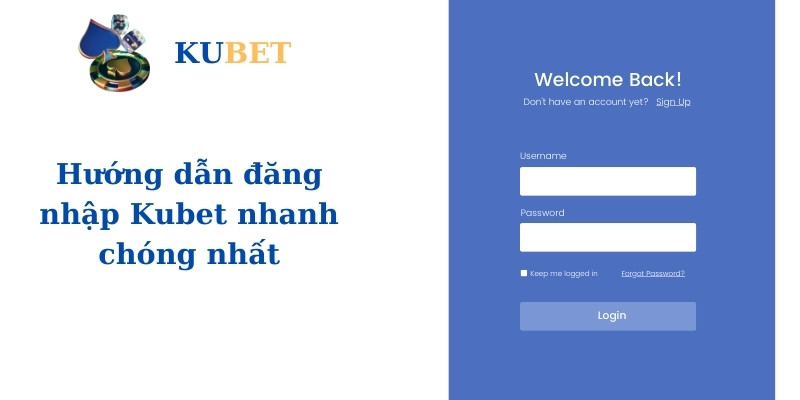 Hướng dẫn đăng nhập Kubet nhanh chóng