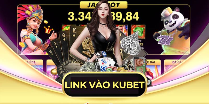 Link vào Kubet chuẩn mang đến sự an toàn cho người chơi