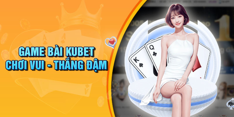 Game bài Kubet