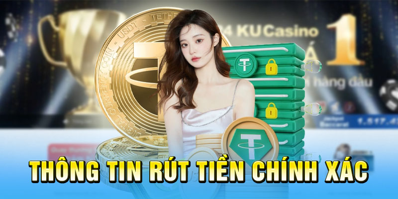 Thông tin rút tiền phải chính xác với thông tin đã đăng ký