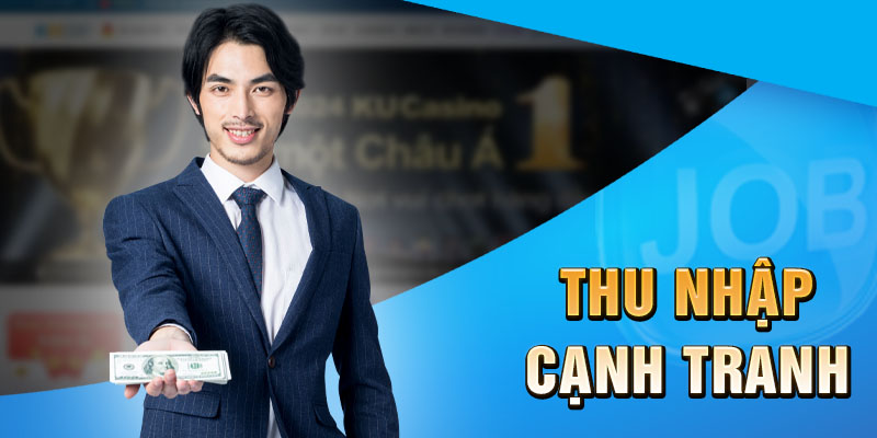 Thu nhập cực cạnh tranh tại Kubet