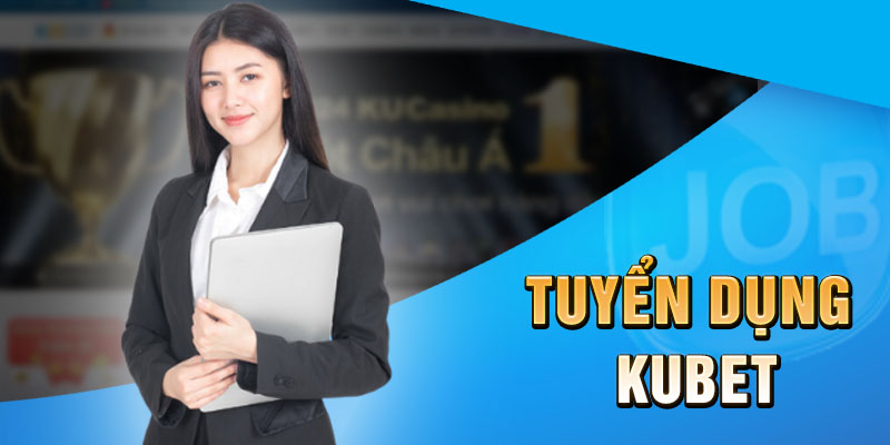 Tuyển dụng Kubet